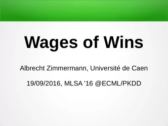 Wages of Wins  Albrecht Zimmermann, Universit de Caen  19/09/2016, MLSA '16 @ECML/PKDD