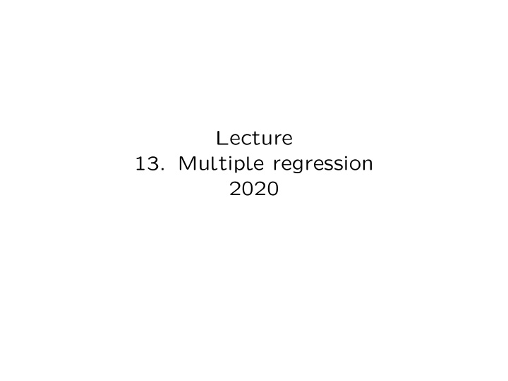 lecture 13 multiple regression 2020 1 introduction