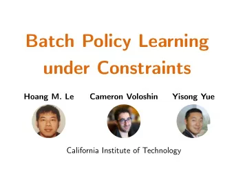 Batch Policy Learning  under Constraints  Hoang M. Le  Cameron Voloshin  Yisong Yue  California