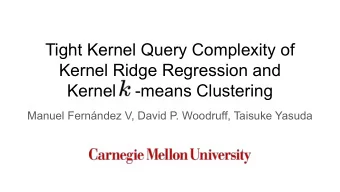 Tight Kernel Query Complexity of  Kernel Ridge Regression and  Kernel    -means Clustering  Manuel