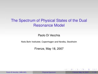 The Spectrum of Physical States of the Dual  Resonance Model  Paolo Di Vecchia  Niels Bohr