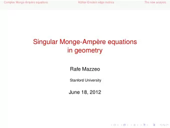 Singular Monge-Ampre equations  in geometry  Rafe Mazzeo  Stanford University  June 18, 2012