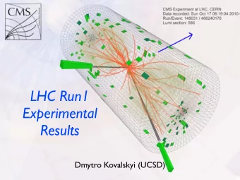 LHC Run1  Experimental  Results  Dmytro Kovalskyi (UCSD)  Introduction  There are many interesting