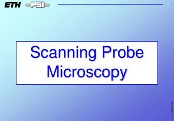 Scanning Probe  Microscopy  L. J. Heyderman  2  Scanning Probe  Microscopy  If an atom was as