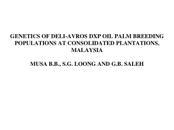GENETICS OF DELI-AVROS DXP OIL PALM BREEDING  POPULATIONS AT CONSOLIDATED PLANTATIONS,  MALAYSIA
