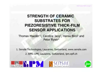 STRENGTH OF CERAMIC  SUBSTRATES FOR  PIEZORESISTIVE THICK-FILM  SENSOR APPLICATIONS Thomas Maeder