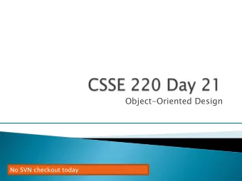 Object-Oriented Design  No SVN checkout today  Please complete the Project Team Preference Survey