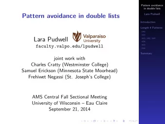 Pattern avoidance in double lists  Lara Pudwell  Introduction  Length 4 Patterns  1342  2143  Lara