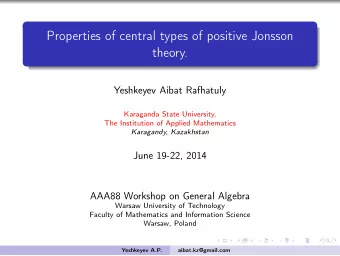 Properties of central types of positive Jonsson  theory.  Yeshkeyev Aibat Rafhatuly  Karaganda