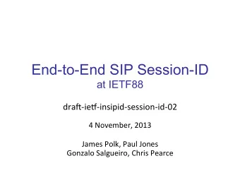 End-to-End SIP Session-ID at IETF88   dra%-ie)-insipid-session-id-02