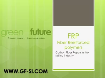 FRP  Fiber Reinforced  polymers  Carbon Fiber Repair in the  Milling industry  What are  Fiber