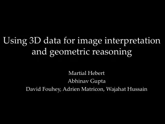 and geometric reasoning  Martial Hebert  Abhinav Gupta  David Fouhey, Adrien Matricon, Wajahat