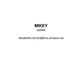 MIKEY  update  elisabetta.carrara@era.ericsson.se  Status   MIKEY finished the WG Last Call, end