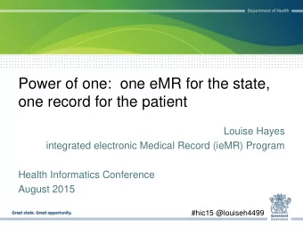 Power of one:  one eMR for the state,  one record for the patient  Louise Hayes  integrated