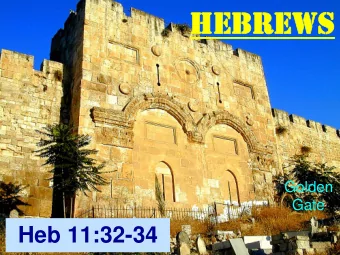 HEB  HEBREWS  REWS  Golden  Gate  Heb 11:32-34  OUTLINE  I.  The Superiority of Christ 1:1-10:18