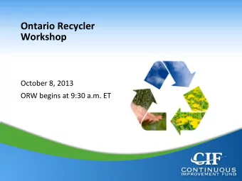Ontario  Recycler    Workshop    October  8,  2013    ORW  begins  at