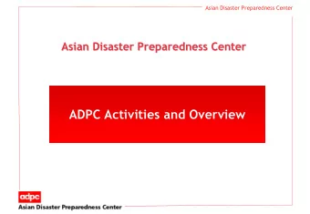 ADPC Activities and Overview  Asian Disaster Preparedness Center  Historical Overview  Historical