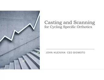 Casting and Scanning  for Cycling Specific Orthotics  JOHN HUENINK- CEO BIOMOTO Biomechanical