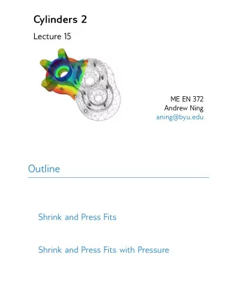 Cylinders 2  Lecture 15  ME EN 372  Andrew Ning  aning@byu.edu  Outline  Shrink and Press Fits