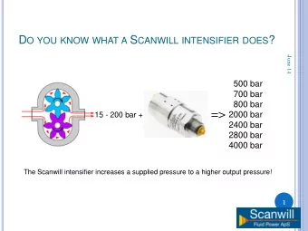 =&gt;  2000 bar  15 - 200 bar +  2400 bar  2800 bar  4000 bar  The Scanwill intensifier increases a