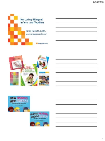 Nurturing Bilingual  Infants and Toddlers  Karen Nemeth, Ed.M.  www.languagecastle.com  1