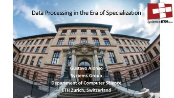Data Processing in  in th  the Era of  f Specialization  Gustavo Alonso  Systems Group  Department