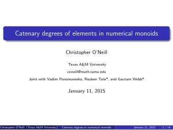 Catenary degrees of elements in numerical monoids  Christopher ONeill  Texas A&amp;M University