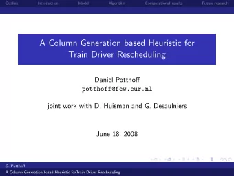 A Column Generation based Heuristic for  Train Driver Rescheduling  Daniel Potthoff