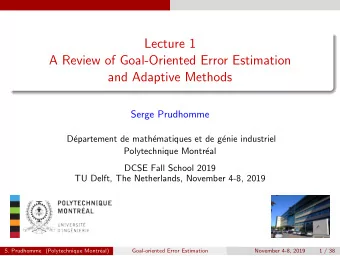 Lecture 1  A Review of Goal-Oriented Error Estimation  and Adaptive Methods  Serge Prudhomme  D