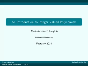 An Introduction to Integer Valued Polynomials  Marie-Andre B.Langlois  Dalhousie University