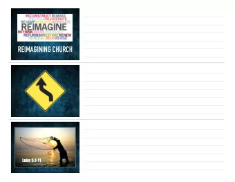 REIMAGINING CHURCH  Luke 5:1-11  IMAGINE  1. God is faithful. God is with us.  2. This is nothing