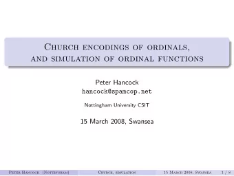 Church encodings of ordinals,  and simulation of ordinal functions  Peter Hancock