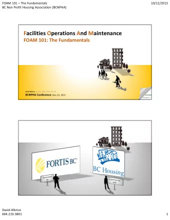 Facilities Operations And Maintenance FOAM 101: The Fundamentals David Albrice , BSC. URP., CAMA.,