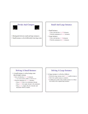 Divide And Conquer  Small And Large Instance   Small instance.  Sort a list that has n &lt;=