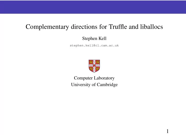 complementary directions for truffle and liballocs