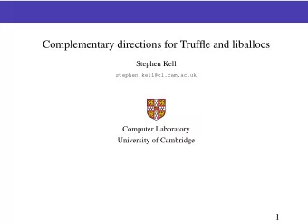 Complementary directions for Truffle and liballocs  Stephen Kell  stephen.kell@cl.cam.ac.uk