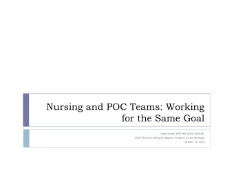 Nursing and POC Teams: Working  for the Same Goal  Judy Prewitt, DNP, RN, AOCN, NEA-BC  AOCN,