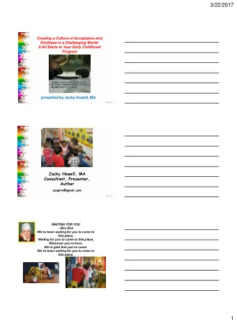 3/22/2017  Creating a Culture of Acceptance and  Kindness in a Challenging World:  It All Starts in