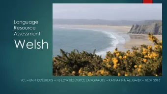 Welsh ICL  UNI HEIDELBERG  HS LOW RESOURCE LANGUAGES  KATHARINA ALLGAIER  18.04.2016