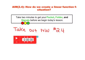 Take two minutes to get your Packet, Folder, and Signals before we begin today's lesson.  Aim 2.4: