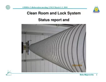 Clean Room and Lock System  Status report and  1  Bla Majorovits  GERDA Collaboration meeting,