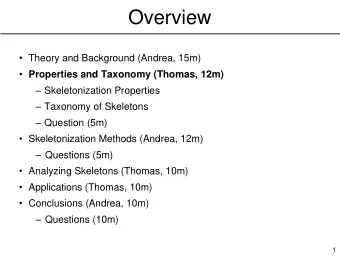 Overview  Theory and Background (Andrea, 15m)  Properties and Taxonomy (Thomas, 12m)