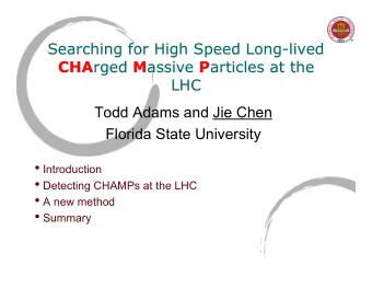 CHAMP Introduction  CHAMP Introduction   Popular Beyond Standard Model (BSM) theories  predict