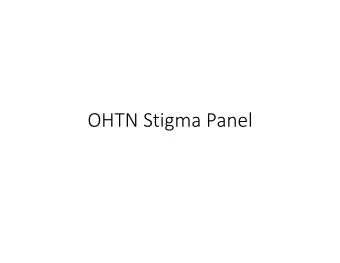 OHTN Stigma Panel The CHAMP Study: Community Champions HIV/AIDS Advocates Mobilization Project