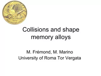 Collisions and shape  memory alloys  M. Frmond, M. Marino  University of Roma Tor Vergata  1  2