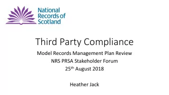 Third Party Compliance  Model Records Management Plan Review  NRS PRSA Stakeholder Forum 25 th