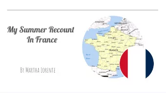 My Summer Recount  In France  By Martha Lorente  My Summer was amazing because  tiis year I went to