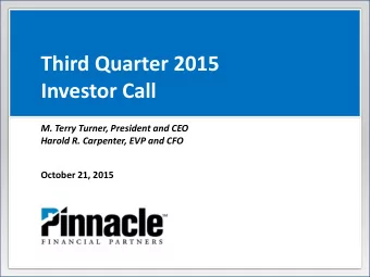 Third Quarter 2015  Investor Call  M. Terry Turner, President and CEO  Harold R. Carpenter, EVP and