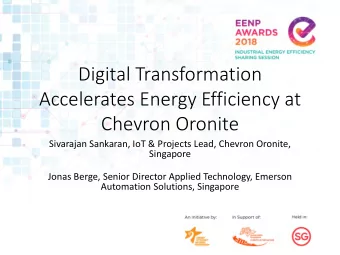 Accelerates Energy Efficiency at  Chevron Oronite  Sivarajan Sankaran, IoT &amp; Projects Lead,
