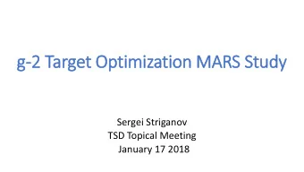 g-2 Target Optimization MARS Study  Sergei Striganov  TSD Topical Meeting  January 17 2018  Outline